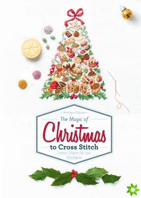 Magic of Christmas to Cross Stitch: French Charm for Your Stitchwork