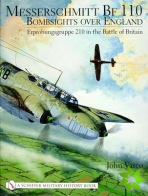 Messerschmitt Bf 110: Bombsights over England Erprobungsgruppe 210 in the Battle of Britain