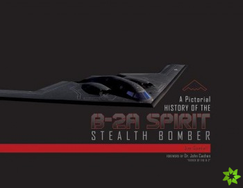 Pictorial History of the B-2A Spirit Stealth Bomber