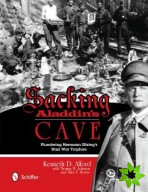 Sacking Aladdins Cave: Plundering Gorings Nazi War Trophies