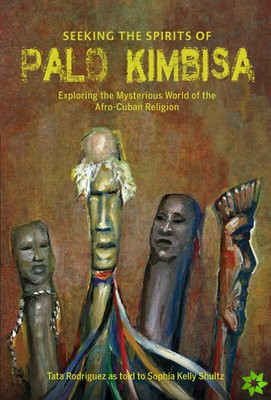 Seeking the Spirits of Palo Kimbisa