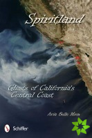 Spiritland: Ghosts of California's Central Coast