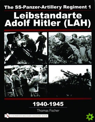 SS-Panzer-Artillery Regiment 1 Leibstandarte Adolf Hitler (LAH) in World War II