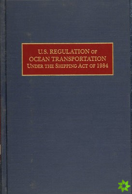 U.S. Regulation of Ocean Transportation Under the Shipping Act of 1984