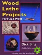 Wood Lathe Projects for Fun & Profit