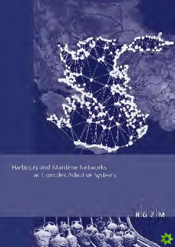 Harbours and Maritime Networks as Complex Adaptive Systems