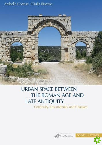 Urban Space between the Roman Age and Late Antiquity