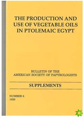 Production and Use of Vegetable Oils in Ptolemaic Egypt