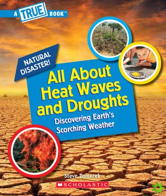 All About Heat Waves and Droughts (A True Book: Natural Disasters)