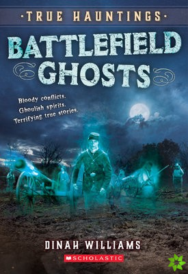 Battlefield Ghosts (True Hauntings #2)