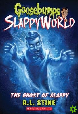 Ghost of Slappy (Goosebumps SlappyWorld #6)