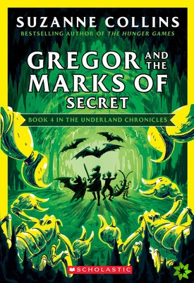 Gregor and the Marks of Secret (The Underland Chronicles #4: New Edition)