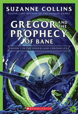 Gregor and the Prophecy of Bane (The Underland Chronicles #2: New Edition)