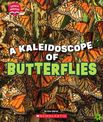 Kaleidoscope of Butterflies (Learn About: Animals)