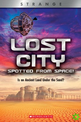Lost City Spotted From Space! (XBooks: Strange)