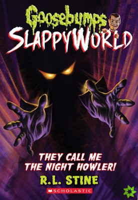 They Call Me the Night Howler! (Goosebumps SlappyWorld #11)