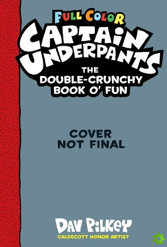 Captain Underpants Double Crunchy Book o'Fun (Full Colour)