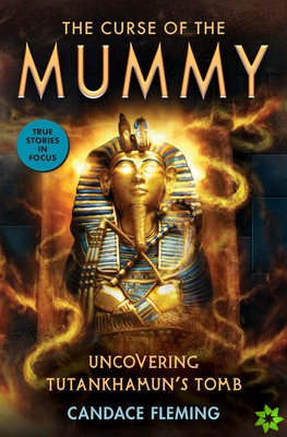 Curse of the Mummy: Uncovering Tutankhamun's Tomb