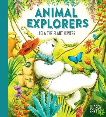 Animal Explorers: Lola the Plant Hunter HB