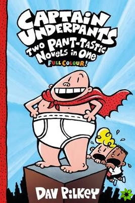 Captain Underpants: Two Pant-tastic Novels in One (Full Colour!)