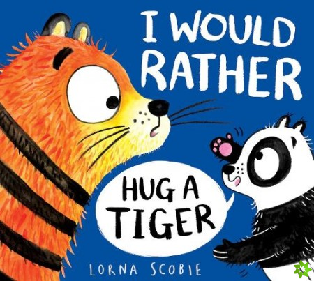 I Would Rather Hug A Tiger (HB)