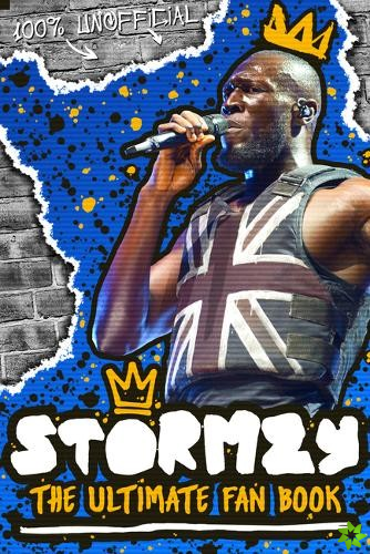 Stormzy: The Ultimate Fan Book (100% Unofficial)