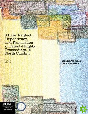 Abuse, Neglect, Dependency, and Termination of Parental Rights in North Carolina