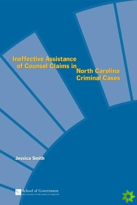 Ineffective Assistance of Counsel Claims in North Carolina Criminal Cases