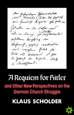 Requiem for Hitler and Other New Perspectives on the German Church Struggle