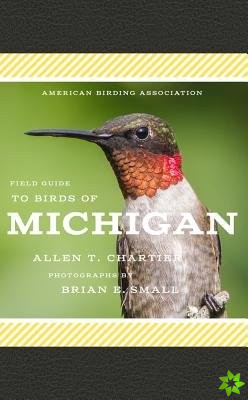 American Birding Association Field Guide to Birds of Michigan