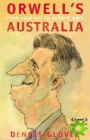Orwell's Australia: From Cold War to Cultural Wars