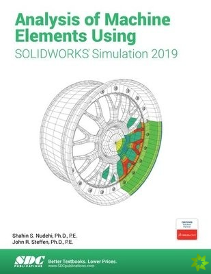 Analysis of Machine Elements Using SOLIDWORKS Simulation 2019