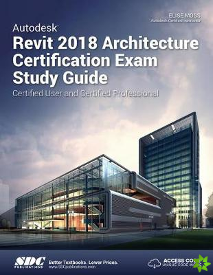 Autodesk Revit 2018 Architecture Certification Exam Study Guide