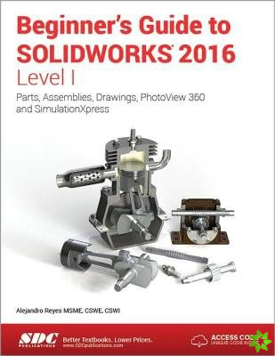 Beginner's Guide to SOLIDWORKS 2016 - Level I (Including unique access code)