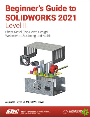 Beginner's Guide to SOLIDWORKS 2021 - Level II