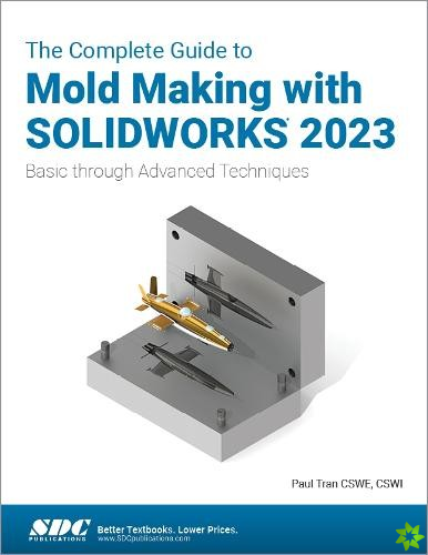 Complete Guide to Mold Making with SOLIDWORKS 2023