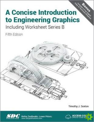 Concise Introduction to Engineering Graphics (4th Ed) including Worksheet Series B