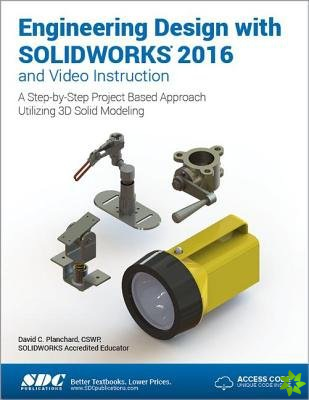 Engineering Design with SOLIDWORKS 2016 (Including unique access code)