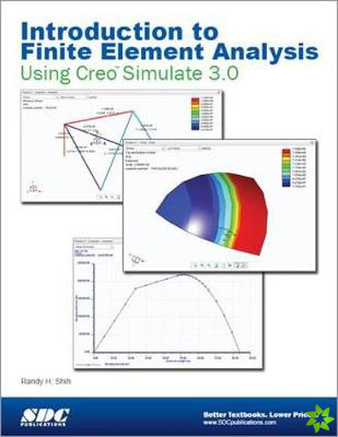 Introduction to Finite Element Analysis Using Creo Simulation 3.0