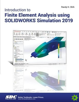 Introduction to Finite Element Analysis Using SOLIDWORKS Simulation 2019