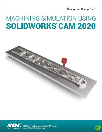 Machining Simulation Using SOLIDWORKS CAM 2020