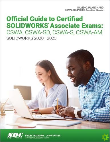 Official Guide to Certified SOLIDWORKS Associate Exams: CSWA, CSWA-SD, CSWA-S, CSWA-AM