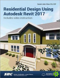 Residential Design Using Autodesk Revit 2017 (Including unique access code)