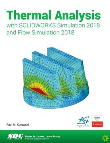 Thermal Analysis with SOLIDWORKS Simulation 2018 and Flow Simulation 2018