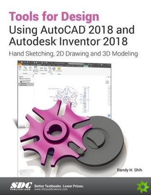 Tools for Design Using AutoCAD 2018 and Autodesk Inventor 2018