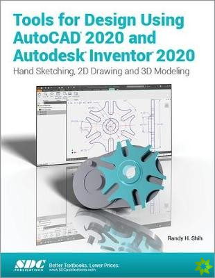 Tools for Design Using AutoCAD 2020 and Autodesk Inventor 2020