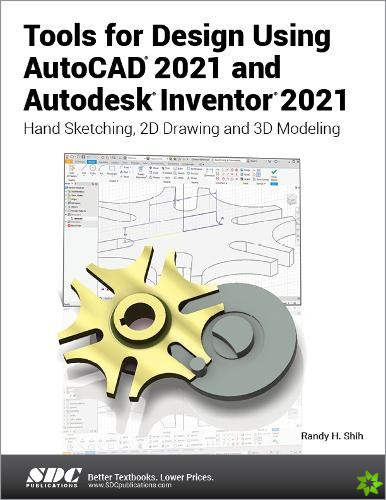 Tools for Design Using AutoCAD 2021 and Autodesk Inventor 2021