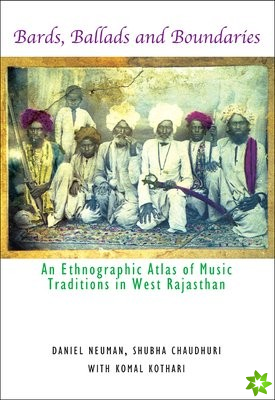 Bards, Ballads and Boundaries - An Ethnographic Atlas of Music Traditions in West Rajasthan