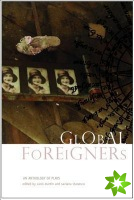 Global Foreigners - An Anthology of Plays