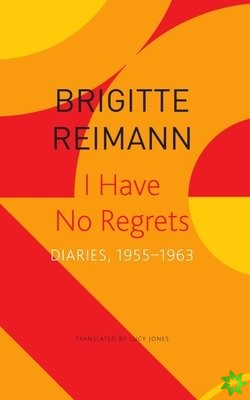 I Have No Regrets  Diaries, 19551963